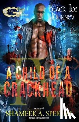 Speight, Shameek - A Child of a Crackhead IV