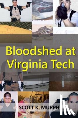 Murphy, Scott K. - Bloodshed at Virginia Tech