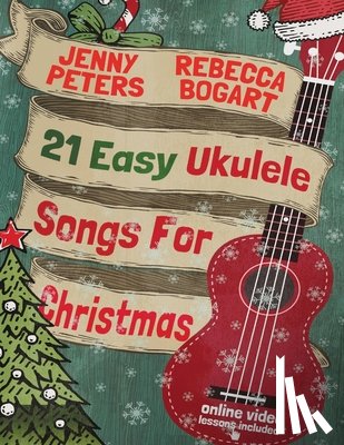 Peters, Jenny, Bogart, Rebecca - 21 Easy Ukulele Songs For Christmas