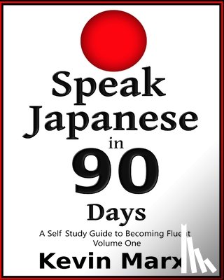 Marx, Kevin - Speak Japanese in 90 Days