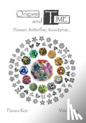 Young, Vera - Origami and Time: Flowers, Butterflies, Kusudamas...