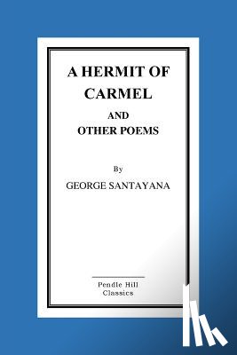 Santayana, George - A Hermit of Carmel And Other Poems