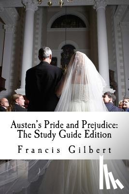 Gilbert, Francis - Austen's Pride and Prejudice: The Study Guide Edition: Complete text & integrated study guide