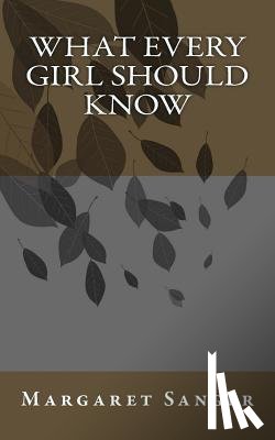 Sanger, Margaret - What Every Girl Should Know