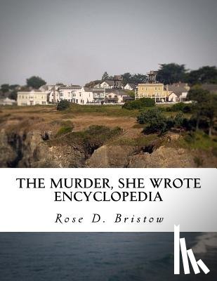 Bristow, Rose D. - The Murder, She Wrote Encyclopedia