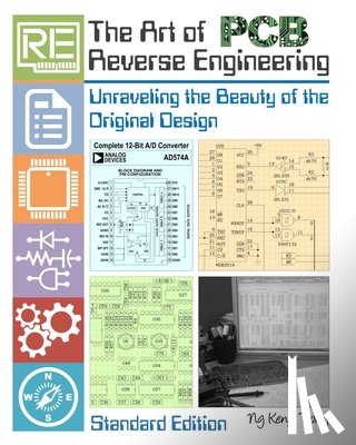 Ng, Keng Tiong - The Art of PCB Reverse Engineering (Standard Edition): Unravelling the Beauty of the Original Design