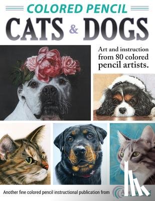 Kullberg, Ann - Colored Pencil Cats & Dogs: Art & Instruction from 80 Colored Pencil Artists