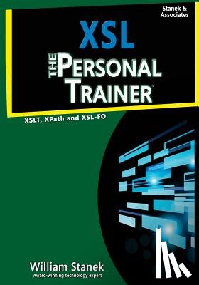 Stanek, William - Xsl: The Personal Trainer for Xslt, Xpath and Xsl-Fo
