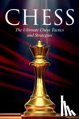 Smirnov, Aleksandr - Chess: The Ultimate Chess Tactics and Strategies!