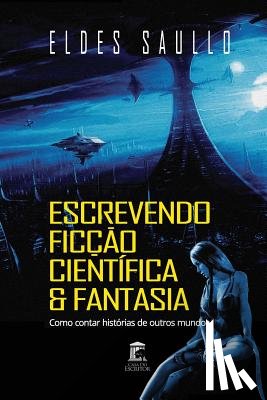 Saullo, Eldes - Escrevendo Ficcao Cientifica e Fantasia