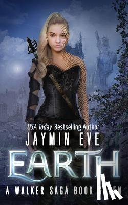 Eve, Jaymin - Earth: A Walker Saga Book Seven