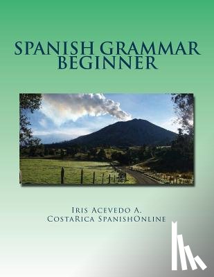 Acevedo a., Iris - Spanish Grammar Beginner: A Dual Spanish Grammar Book for Beginners