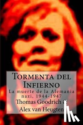 Van Heugten, Alex - Tormenta del Infierno: La muerte de la Alemania nazi, 1944-1947