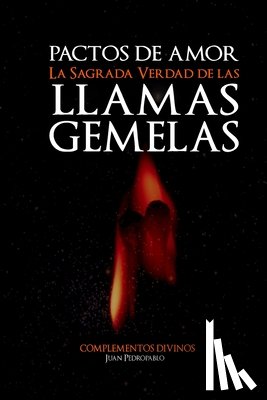 Peralta, Laura Guadalupe - "Pactos de Amor": "La Sagrada Verdad de las Llamas Gemelas"