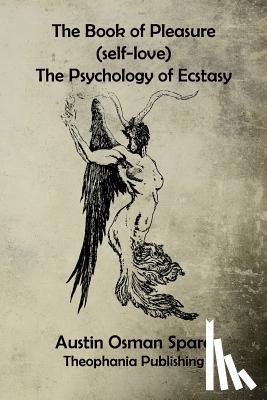 Spare, Austin Osman - The Book of Pleasure: The Psychology of Ecstasy