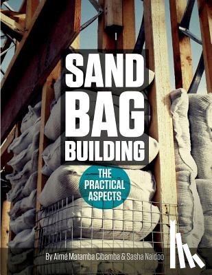 Naidoo, Sasha Luresha - Sand bag Building: The Practical Aspect