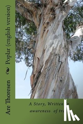 Thoresen, Are Simeon - Poplar (english version): A story about communication with Nature