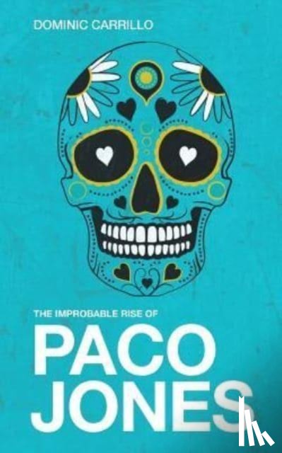 Carrillo, Dominic - The Improbable Rise of Paco Jones