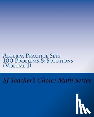 Jamindar, Sanjay - Algebra Practice Sets: 100 Problems and Solutions (Volume 1)