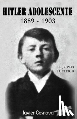 Cosnava, Javier - Hitler Adolescente: 1889-1903