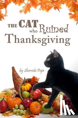 Pope, Sherrida - The Cat who Ruined Thanksgiving: A Chapter Book for Early Readers