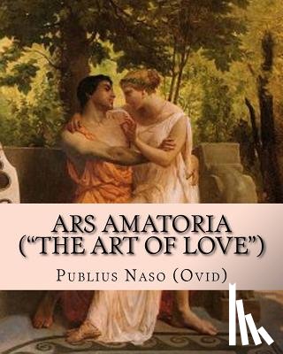 May, James Lewis - Ars Amatoria ("the Art of Love"): Illustrated Edition