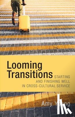 Young, Amy - Looming Transitions: Starting and Finishing Well in Cross-Cultural Service