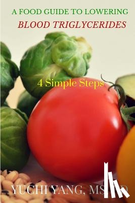 Yang Rd, Yuchi - A Food Guide to Lowering Blood Triglycerides: 4 Simple Steps