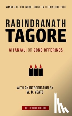 Tagore, Rabindranath - Tagore: Gitanjali or Song Offerings: Introduced by W. B. Yeats