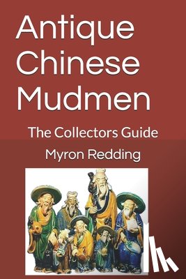 Redding, Myron R. - Antique Chinese Mudmen: The Collectors Guide