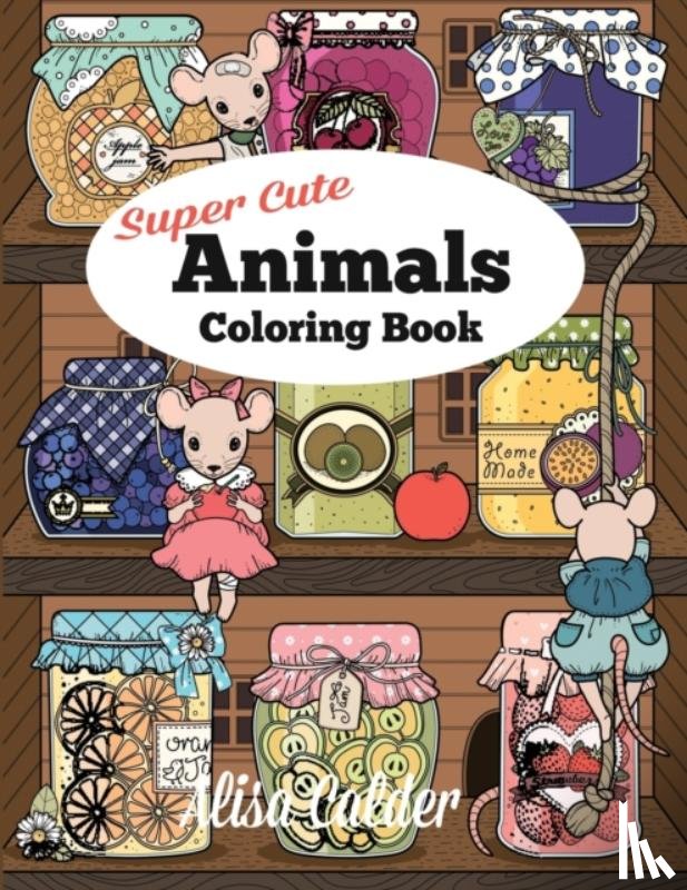 Calder, Alisa - Super Cute Animals Coloring Book