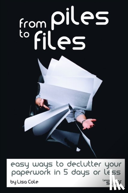 Cole, Lisa - From Piles to Files