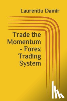 Damir, Laurentiu - Trade the Momentum - Forex Trading System