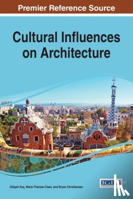 Koc, Gul?ah, Claes, Marie-Therese, Christiansen, Bryan - Cultural Influences on Architecture