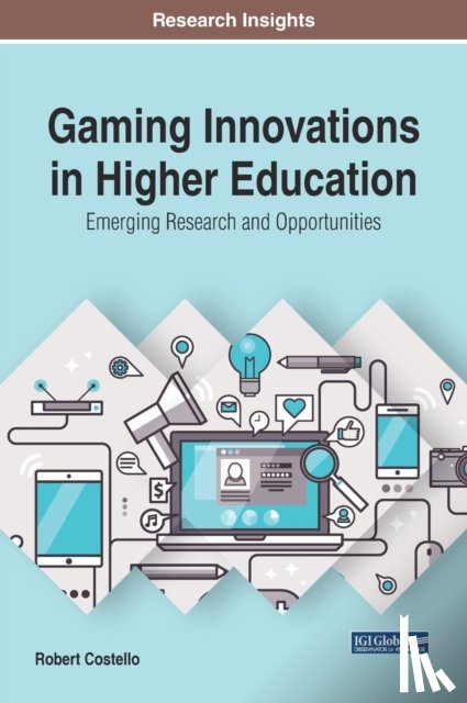 Costello, Robert - Gaming Innovations in Higher Education: Emerging Research and Opportunities