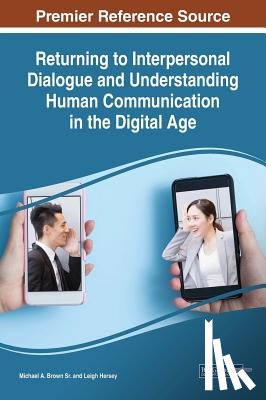 Michael A. Brown Sr., Leigh Hersey - Returning to Interpersonal Dialogue and Understanding Human Communication in the Digital Age