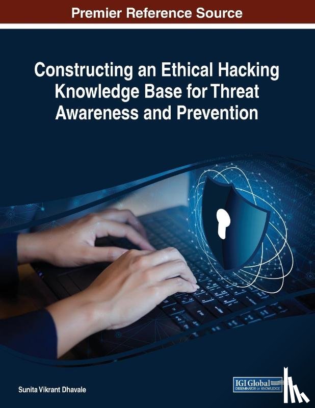 Dhavale, Sunita Vikrant - Constructing an Ethical Hacking Knowledge Base for Threat Awareness and Prevention