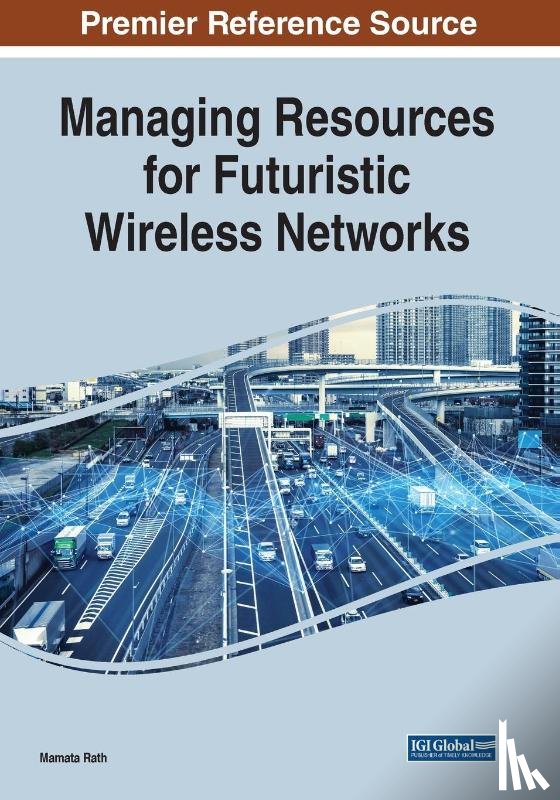  - Managing Resources for Futuristic Wireless Networks