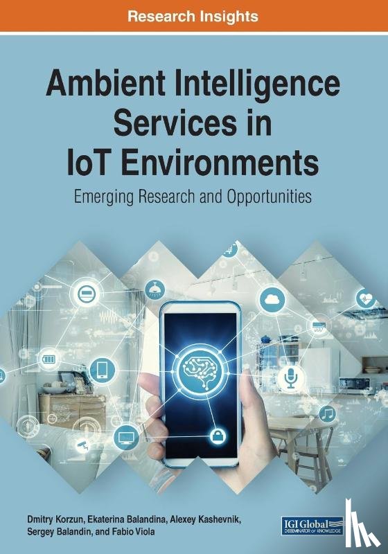 Korzun, Dmitry, Balandina, Ekaterina, Kashevnik, Alexey, Balandin, Sergey - Ambient Intelligence Services in IoT Environments