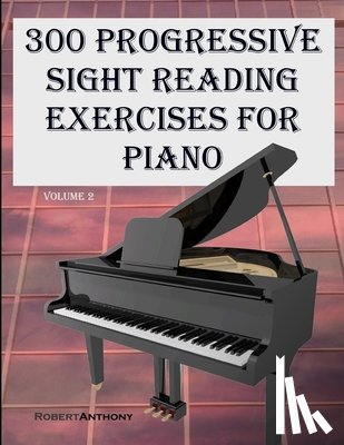 Anthony, Robert - 300 Progressive Sight Reading Exercises for Piano Volume Two