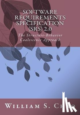 Chao, William S. - Software Requirements Specification (Srs) 2.0: The Structure-Behavior Coalescence Approach