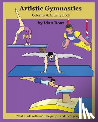 Boaz, Idan - Artistic Gymnastics: Coloring and Activity Book: Gymnasticsis one of Idan's interests. He has authored various of Books which giving to chi
