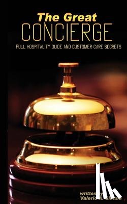 Simula, Valerio a. - The Great CONCIERGE: Full Hospitality Guide and Customer Care Secrets