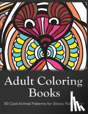 Adult Coloring Book Sets - Adult Coloring Books: 50 Cool Animal Patterns for Stress Relaxation: Ideal for Growups Stress Relieving: Men and Women with Pens, Pencils, Marks, Gel