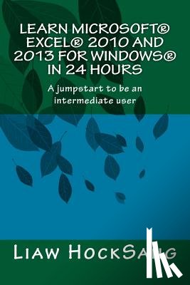 Liaw, Hocksang - Learn Microsoft(R) Excel(R) 2010 and 2013 for Windows(R) in 24 Hours