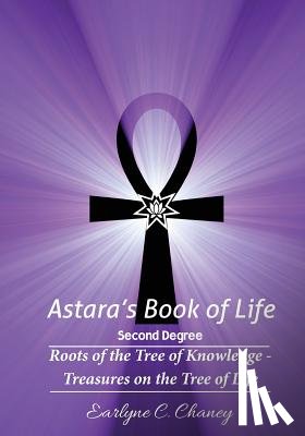 Chaney, Earlyne - Astara's Book of Life - 2nd Degree: Roots of the Tree of Knowledge - Treasures on the Tree of Life