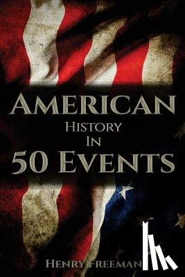 Freeman, Henry - American History in 50 Events