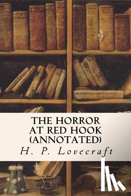 Lovecraft, H. P. - The Horror at Red Hook (annotated)