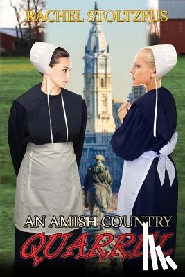 Stoltzfus, Rachel - An Amish Country Quarrel