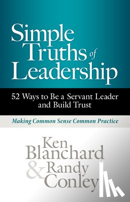 Blanchard, Ken, Conley, Randy - Simple Truths of Leadership